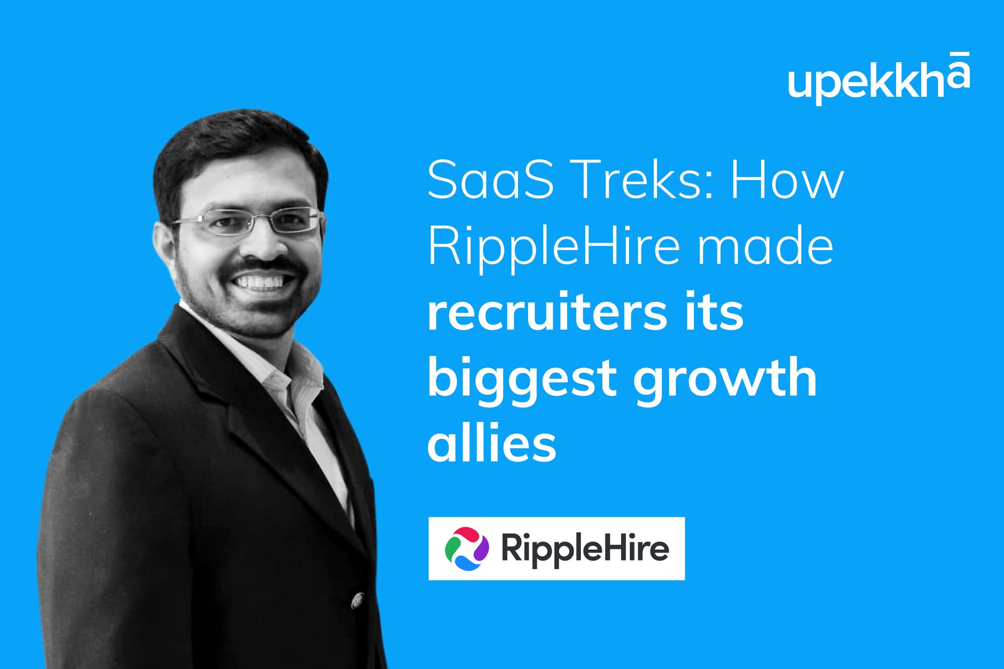 SaaS Treks: How RippleHire made recruiters its biggest growth allies
